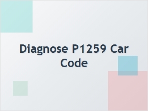 Diagnose P1259 Car Code Causes and Solutions
