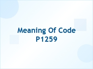 Meaning of Code P1259 in Car Systems