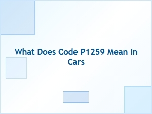 What Does Code P1259 Mean in Cars