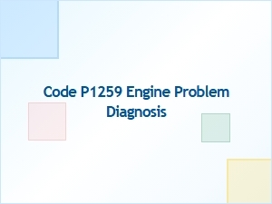 Code P1259 Engine Problem Diagnosis Tips