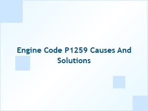 Engine Code P1259 Causes and Solutions