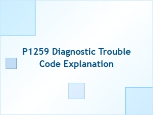 P1259 Diagnostic Trouble Code Explanation