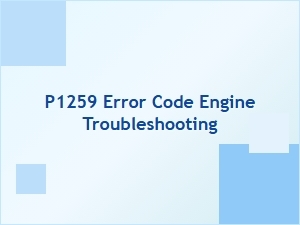 P1259 Error Code Engine Troubleshooting