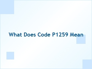 What Does Code P1259 Mean