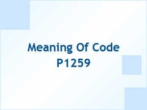 Meaning of Code P1259 in Vehicle Diagnostics