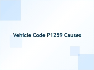 Vehicle Code P1259 Causes Explained