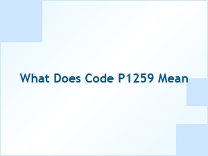 What Does Code P1259 Mean